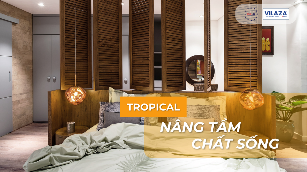 Nâng tầm chất sống với phong cách Tropical