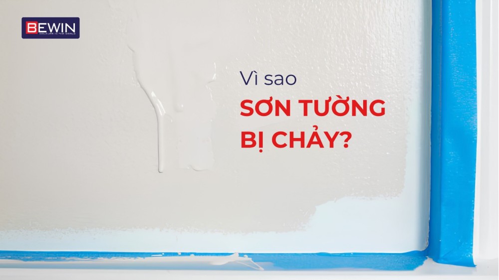 VÌ SAO SƠN TƯỜNG BỊ CHẢY?  8 NGUYÊN NHÂN THƯỜNG GẶP VÀ CÁCH KHẮC PHỤC HIỆU QUẢ