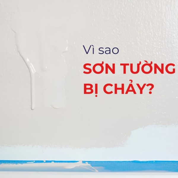 VÌ SAO SƠN TƯỜNG BỊ CHẢY?  8 NGUYÊN NHÂN THƯỜNG GẶP VÀ CÁCH KHẮC PHỤC HIỆU QUẢ
