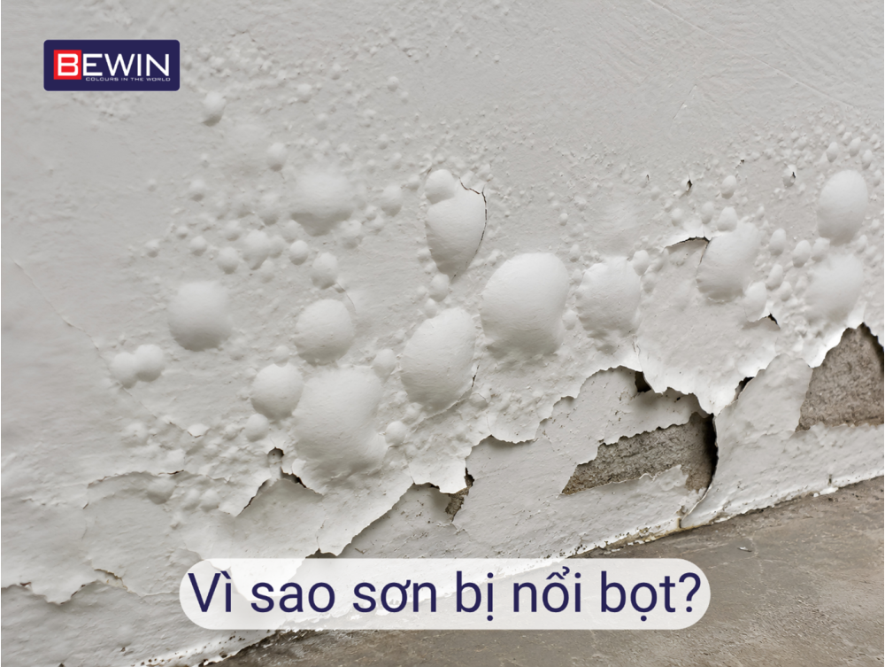 VÌ SAO SƠN TƯỜNG BỊ NỔI BỌT? NGUYÊN NHÂN VÀ CÁCH XỬ LÝ TRIỆT ĐỂ