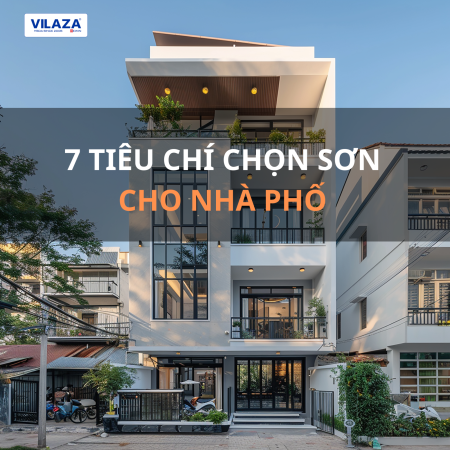 7 TIÊU CHÍ CHỌN SƠN CHO NHÀ PHỐ - GỢI Ý TỪ VILAZA